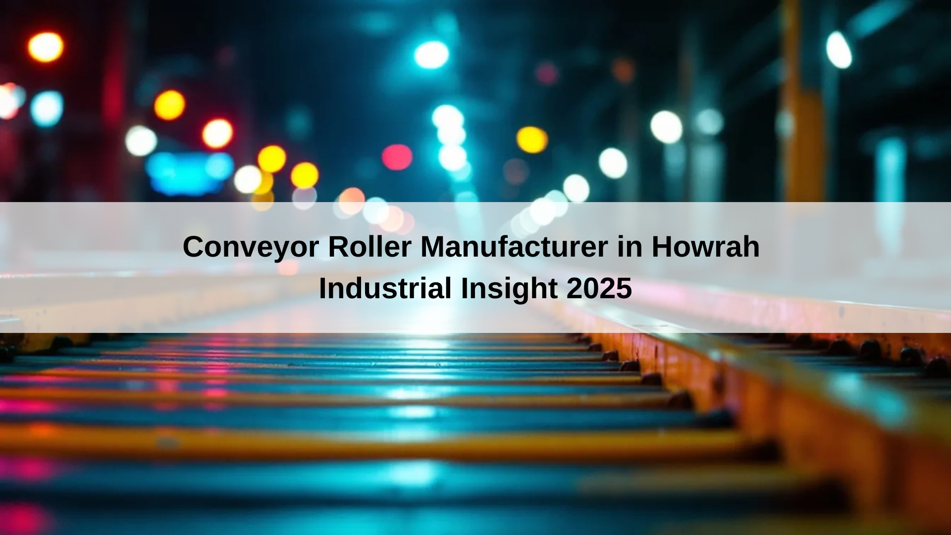 Conveyor Roller Manufacturer Howrah